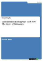 Death in Ernest Hemingway's Short Story 'The Snows of Kilimanjaro' 3656620946 Book Cover