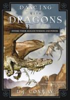 Dancing With Dragons: Invoke Their Ageless Wisdom & Power 1567181651 Book Cover