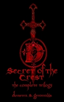 Secret of the Crest: The Complete Trilogy 1539928918 Book Cover