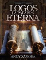 LOGOS: LA PALABRA ETERNA (Spanish Edition) B0GTDZ5SW8 Book Cover