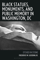 Black Statues, Monuments, and Public Memory in Washington, DC: Stone Cold Shoulder 1666935123 Book Cover