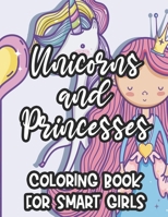Unicorns And Princesses Coloring Book For Smart Girls: Fun Fantasy Workbook, Coloring, Drawing, Tracing, And Word Search Puzzles For Kids B08Y9GF22T Book Cover