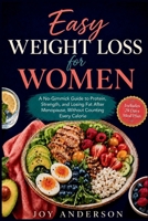 Easy Weight Loss for Women: A No-Gimmick Guide to Protein, Strength, and Losing Fat After Menopause, Without Counting Every Calorie B0HF8P3GV5 Book Cover