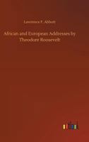 African and European Addresses by Theodore Roosevelt 3732669823 Book Cover