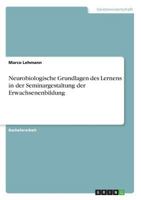Neurobiologische Grundlagen des Lernens in der Seminargestaltung der Erwachsenenbildung 366877580X Book Cover