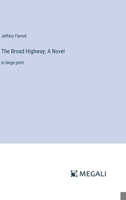 The Broad Highway; A Novel: in large print 336834112X Book Cover