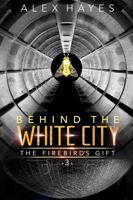 Behind the White City 1595730273 Book Cover