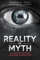 The Reality vs. The Myth: A Glimpse of Life from a Prisoner's Perspective 1736412108 Book Cover