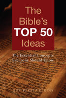 The Bible's Top 50 Ideas: The Essential Concepts Everyone Should Know 1625642598 Book Cover
