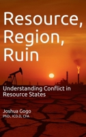 Resource, Region and Ruin: Understanding Conflict in Resource States 1069482633 Book Cover
