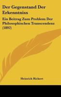 Der Gegenstand Der Erkenntniss: Ein Beitrag Zum Problem Der Philosophischen Transcendenz 101620762X Book Cover