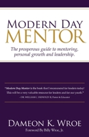 Modern Day Mentor: The prosperous guide to mentoring, personal growth and leadership. 0974068527 Book Cover