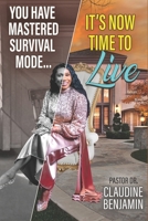 You Have Mastered Survival Mode : It's Now Time to Live 1965635342 Book Cover