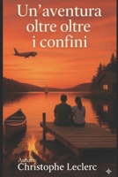 Un’avventura oltre i confini: "Un viaggio che cambia la vita" (French Edition) B0FS7XCZSL Book Cover