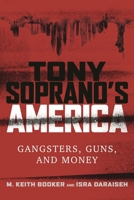 Tony Soprano's America: Gangsters, Guns, and Money 1442273224 Book Cover