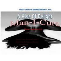 A Kiss of Delight MAN-I-CURE 1387766430 Book Cover