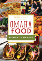 Omaha Food: Bigger Than Beef 1467117811 Book Cover