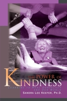 The Power of Kindness: Learning to Heal Ourselves and Our World 0595158714 Book Cover