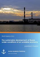 The sustainable development of Russia under conditions of an unstable economy (published in Russian) 3960670664 Book Cover