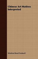 Chinese art motives interpreted 135457415X Book Cover