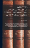 Webster's Encyclopædia of Useful Information and World's Atlas [microform]: a Universal Assistant and Treasure-house of Information on Every ... About Everything, is Absolutely... 1014583012 Book Cover