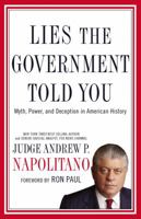 Lies the Government Told You: Myth, Power, and Deception in American History 1595552669 Book Cover