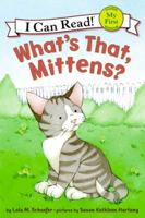 What's That, Mittens? (My First I Can Read) 0545264952 Book Cover