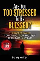 Are You Too Stressed to be Blessed?: Study Guide 1523234148 Book Cover
