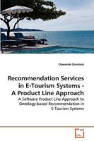 Recommendation Services in E-Tourism Systems - A Product Line Approach: A Software Product Line Approach to Ontology-based Recommendation in E-Tourism Systems 3639258657 Book Cover