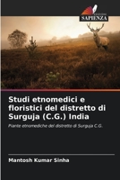 Studi etnomedici e floristici del distretto di Surguja (C.G.) India 620537448X Book Cover