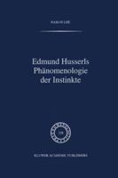 Edmund Husserls Phänomenologie der Instinkte 0792320417 Book Cover