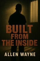 Built From The Inside B0FBRGKK7M Book Cover