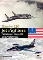 Early Us Jet Fighters - Op: Proposals, Projects and Prototypes 1902109309 Book Cover