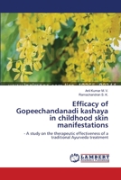 Efficacy of Gopeechandanadi kashaya in childhood skin manifestations 365922894X Book Cover