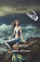 Andrea la ragazza venuta dal mare. (Italian Edition) B0DSFSK75G Book Cover