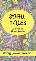 Snail Tales: A Book of Short Stories 1739688058 Book Cover