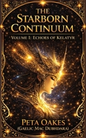 The Starborn Continuum: Echoes of Kelatyr (The Kelatyr Cycle) 1764593030 Book Cover