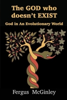 God Who Doesn't Exist : God in an Evolutionary World 192320694X Book Cover