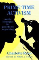 Prime Time Activism: Media Strategies for Grassroots Organizing 0896084019 Book Cover