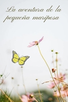 La aventura de la pequeña mariposa B0BW2VKQ3D Book Cover