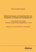 Döblins Beziehungen zum Eigenkulturellen: Das Kampfmotiv als Zugang zum Fremdkulturellen. Untersuchung zum Roman "Wadzeks Kampf mit der Dampfturbine" (1918). ... Beitrag zur expressionistischen Avantg 3898210154 Book Cover