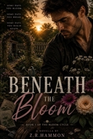 Beneath The Bloom (The Bloom Cycle) B0H96WS3K5 Book Cover