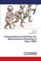 Computational Interface for Maintenance Planning in Flour Mills 3659593125 Book Cover