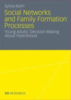 Social Networks and Family Formation Processes: Young Adults' Decision Making about Parenthood 3531177842 Book Cover