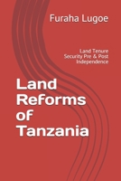 Land Reforms of Tanzania: Land Tenure Security Pre & Post Independence B08DSVJWW5 Book Cover