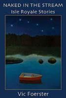 Naked in the Stream: Isle Royale Stories 1933926228 Book Cover