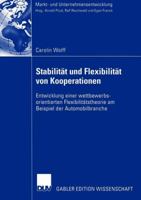 Stabilitat Und Flexibilitat Von Kooperationen: Entwicklung Einer Wettbewerbs-Orientierten Flexibilitatstheorie Am Beispiel Der Automobilbranche 3824483173 Book Cover