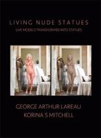 Living Nude Statues: Live Models Transformed Into Statues 188557021X Book Cover