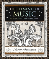 The Elements of Music: Melody, Rhythm and Harmony 1952178010 Book Cover