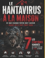 Le Hantavirus à la Maison: Ce Que Chaque Foyer Doit Savoir Avant Qu'il Soit Trop Tard (French Edition) B0H1WV35JK Book Cover